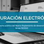 FACTURACIÓN ELECTRÓNICA Consulta pública del Nuevo Reglamento de desarrollo de la Ley 18/2022